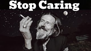 ACT AS IF NOTHING MATTERS — ALAN WATTS ON LETTING GO