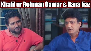 Khalil Ur Rehman Qamar & Rana Ijaz | Rana Ijaz