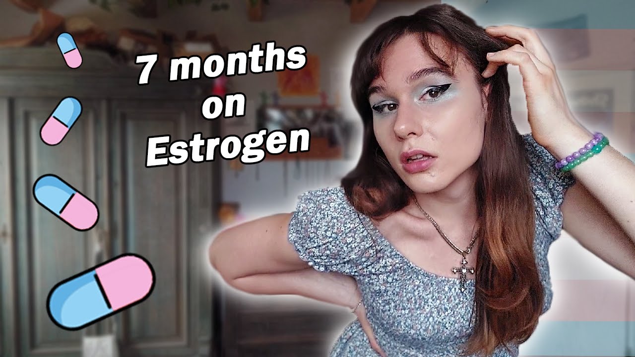 7 Months On Estrogen MTF HRT Transition Update YouTube 7 Months On Estrogen MTF HRT Transition Update YouTube