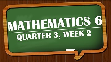 MATHEMATICS 6  QUARTER 3, WEEK 2