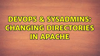 Famous DevOps & SysAdmins: changing directories in Apache Wealth