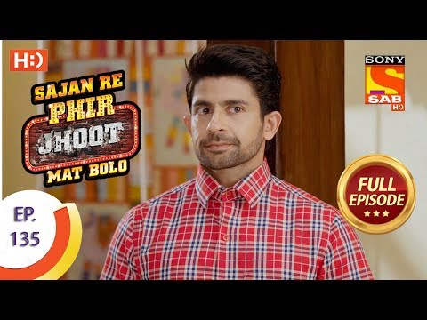 Sajan Re Phir Jhoot Mat Bolo - Ep 135 - Full Episode - 29th November,2017