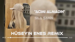 Sıla Şahin - Acımı Almadın Yaramı Sarmadın ( Hüseyin Enes Remix )