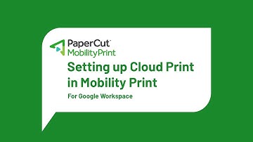 How to set up Cloud Print for PaperCut Mobility Print with Google Workspace