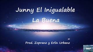 Junny El Inigualable - La Buena