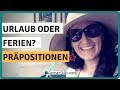 TYPISCHE FEHLER: URLAUB oder FERIEN | Präpositionen | WO oder WOHIN | Deutsch lernen