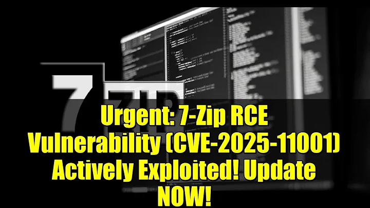 Urgent: 7-Zip RCE Vulnerability (CVE-2025-11001) Actively Exploited! Update NOW!