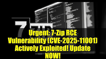 Urgent: 7-Zip RCE Vulnerability (CVE-2025-11001) Actively Exploited! Update NOW!
