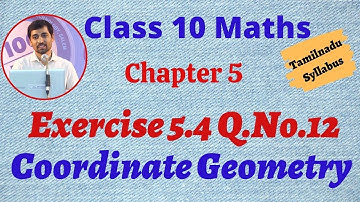 10th Maths  Exercise 5.4 Q.No.12 Coordinate Geometry Chapter 5 AlexMaths TamilNadu Syllabus