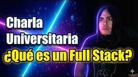 ¿Qué Demonios Significa Ser Full Stack?
