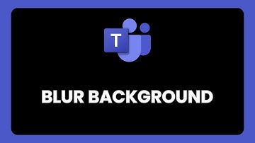 How to Blur Background in Microsoft Teams