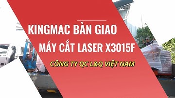 KingMac Bàn Giao Máy Cắt Laser XQL 3015F
