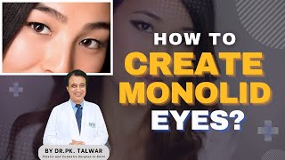 How To Get Monolid Eyes? Blepharoplasty Double Surgery In Bangalore Dr. Pk Talwar