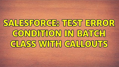 Salesforce: Test error condition in batch class with callouts