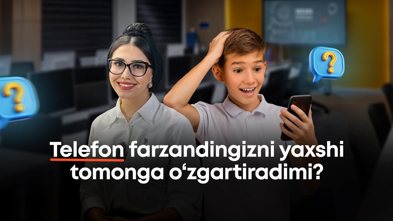 Farzandingizni telefondan to'g'ri foydalanishga o'rgatamiz