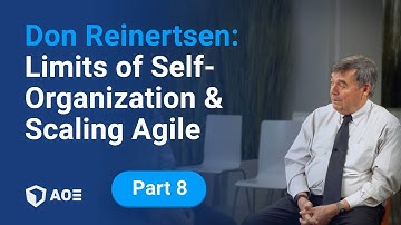 8. Don Reinertsen: Limits of Self-Organization and Scaling Agile