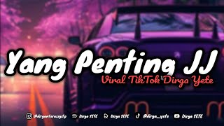 Download Lagu DJ YANG PENTING JJ VIRAL TIK TOK DIRGA YETE - FERI SOPAN 🎧 MP3