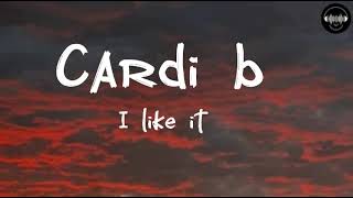 Cardi b -I like it (lyrics) [lyrics video]