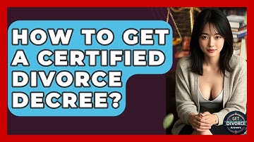 How To Get A Certified Divorce Decree? - Get Divorce Answers