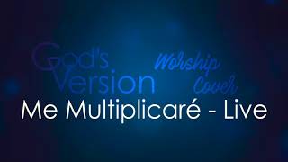 Video thumbnail of "Me Multiplicaré - En Vivo | God's Version"