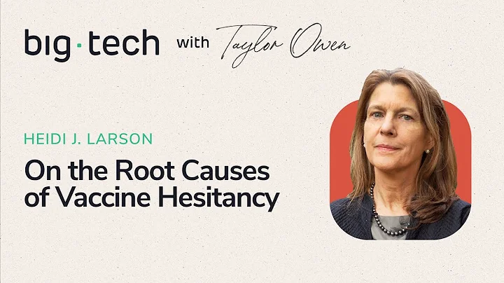 Big Tech - S3E02 - Heidi J. Larson on the Root Causes of Vaccine Hesitancy