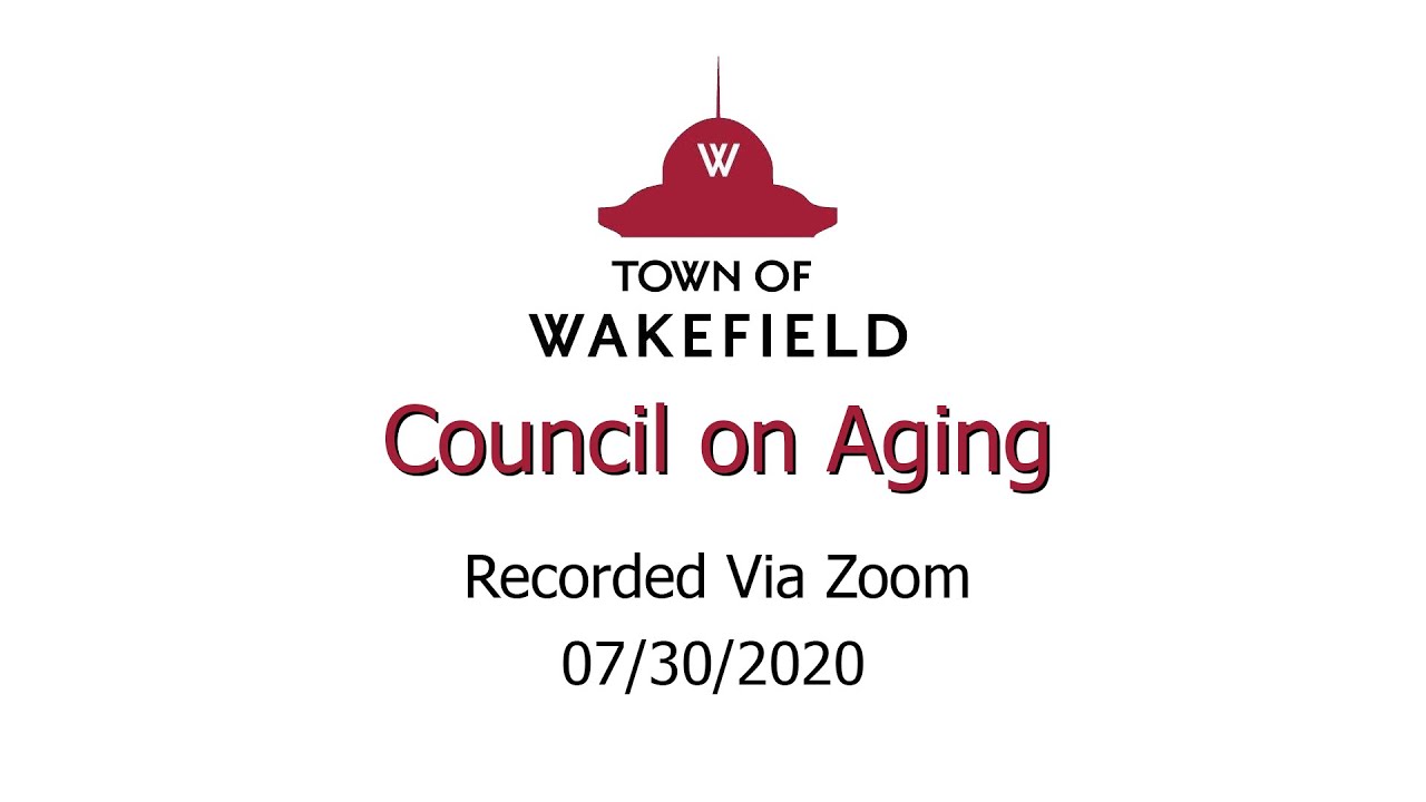 Wakefield Council on Aging Meeting July 30th, 2020 YouTube