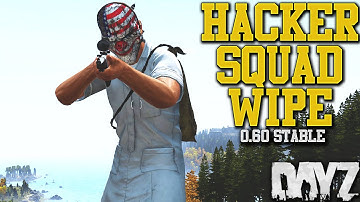 Hacker Squad Wipe! - DayZ Standalone 0.60