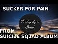 The Song Lyrics Channel [ Sucker for Pain - Track of Suicide Squad ] ( LYRICS ) + TRAD FR