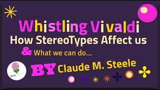 Whistling Vivaldi – And other clues to How Stereotypes Affect Us By Claude Steele: Animated Summary