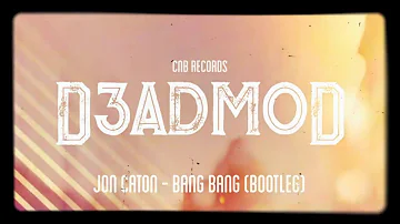 Jon Caton - Bang Bang (D3adM0d Bootleg)