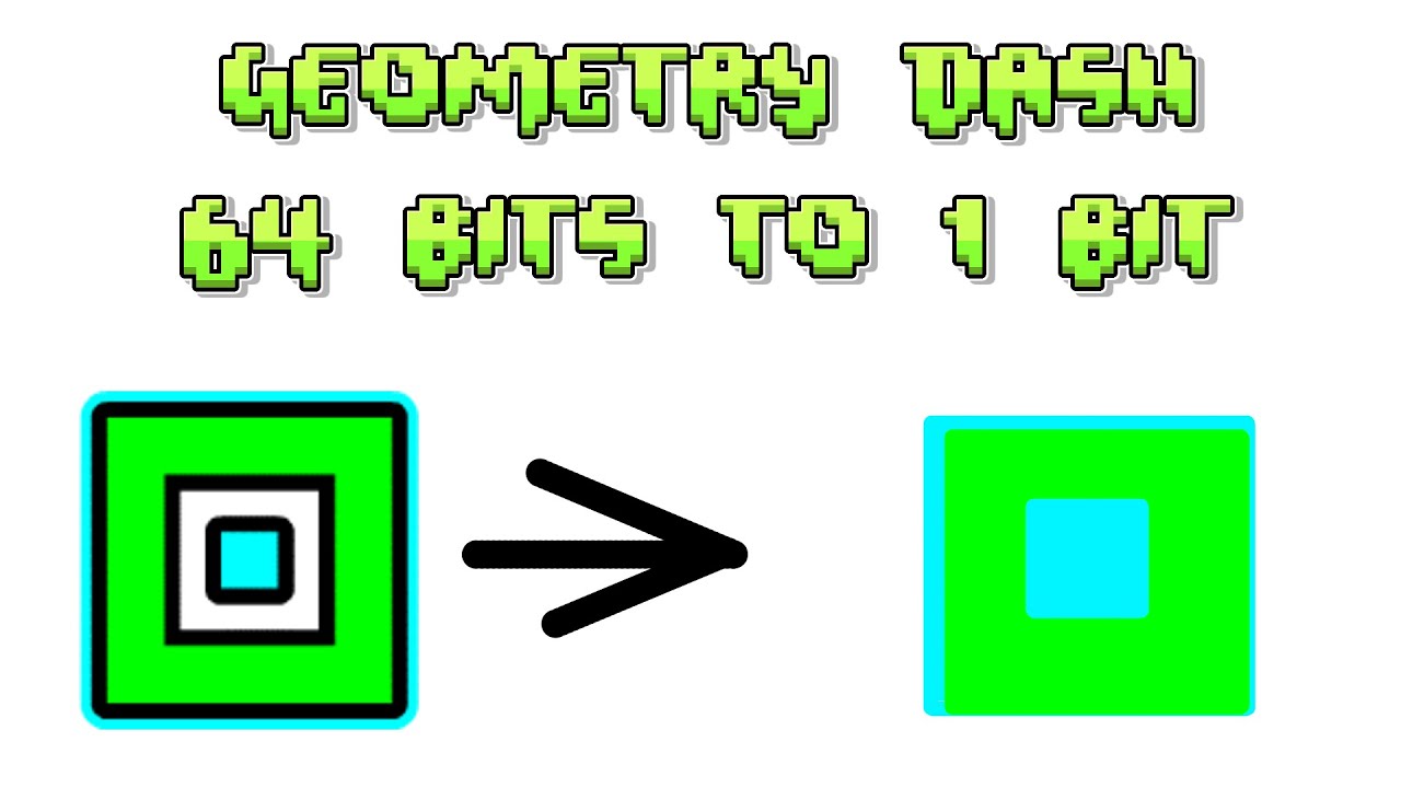 64 bits 32 bits 16 bits 8 bits 4 bits 2 bits 1 bit gemetry dash - YouTube