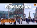 Birmingham  walk  busy city centre afternoon  4k   england  uk  2022