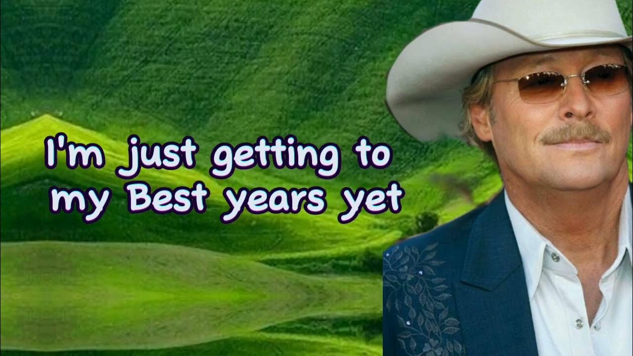 ALAN JACKSON THE OlDER I GET/LYRICS YouTube ALAN JACKSON THE OlDER I GET/LYRICS YouTube