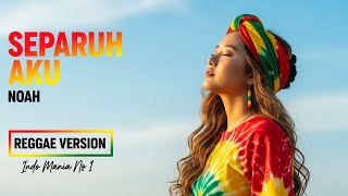 SEPARUH AKU – NOAH | Cover Reggae Version