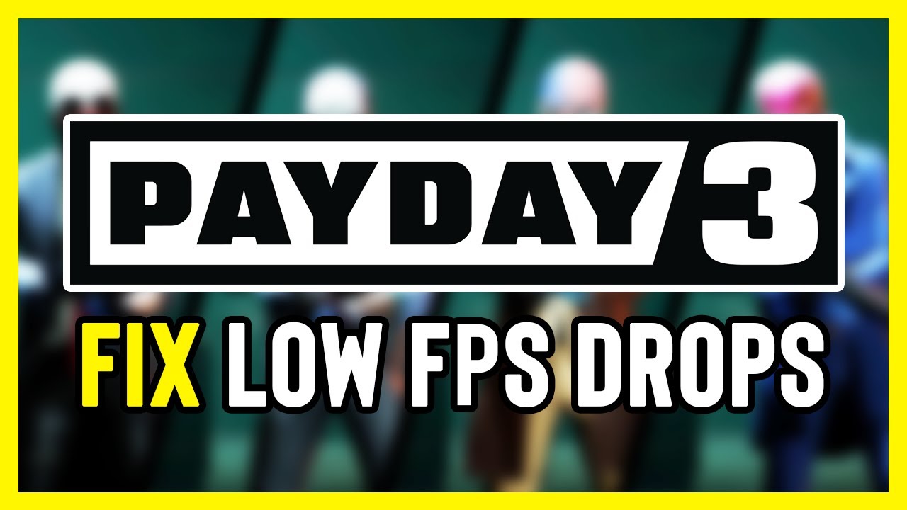 How to FIX PAYDAY 3 Low FPS Drops | FPS BOOST