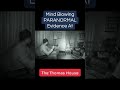 Mind Blowing Sequence of Events Happen During One of Our Paranormal Investigations at Thomas House