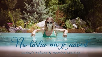 Ľudovít Kašuba a Martina Kreibich - Na lásku nie je návod (Oficiálne video)