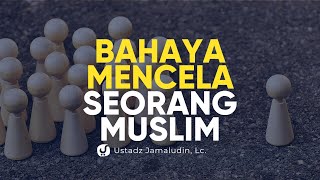 Ini Hukum Mencela Seorang Muslim - Ustadz Jamaludin, Lc. - Ceramah Agama