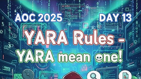 AOC 2025 Day 13: YARA Rules - YARA mean one! | Shield Security