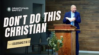 You Can't Earn More Love by Doing this — Colossians 2:16-23 — sermon from Grants Pass Baptist Church