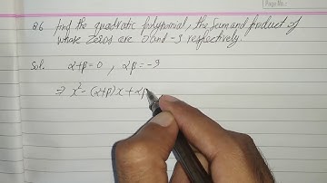 Find the quadratic polynomial the sum and product of whose zeros are 0 and -9 respectively.
