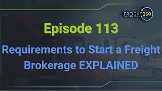 Requirements to Start a Freight Brokerage Explained - Episode 113