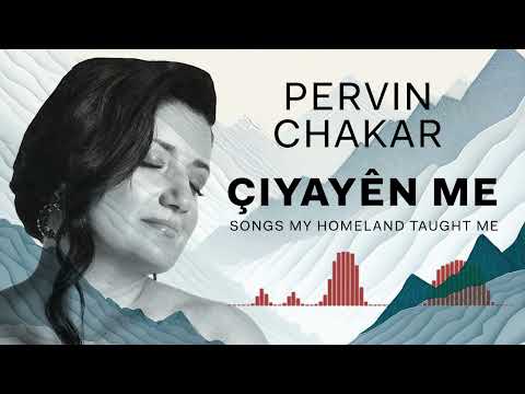 Pervin Chakar | Çiyayên Me - Songs My Homeland Taught Me