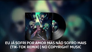 EU JÁ SOFRI POR AMOR MAS NÃO SOFRO MAIS (TIK-TOK REMIX) | NO COPYRIGHT MUSIC 🎵 screenshot 5