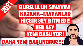 2021 Bursluluk Sınavını Kazanamayanlar Hiçbir Şey Bitmedi Her Şey Yeni Başlıyor