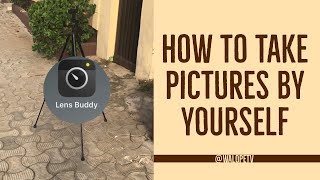 How to take pictures by yourself ft. Lensbuddy App.