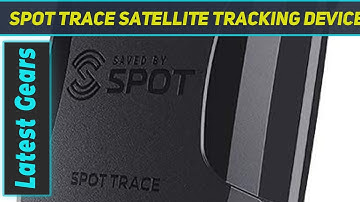 Spot Trace Satellite Tracking Device | Handheld AZ Review