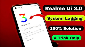 Realme Ui 3.0 System Lagging Problem | How to Solve System Lagging in Realme Ui 3.0