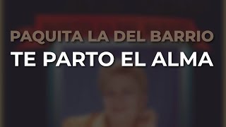 Watch Paquita La Del Barrio Te Parto El Alma video