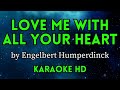 Love me with all your heart  engelbert humperdinck karaoke